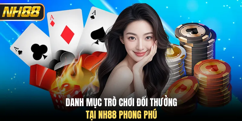 Danh mục trò chơi đổi thưởng tại NH88 phong phú