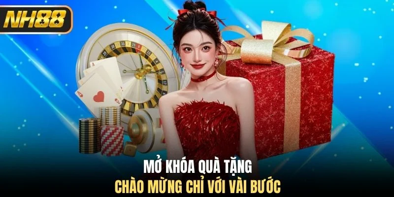 Mở khóa quà tặng chào mừng chỉ với vài bước