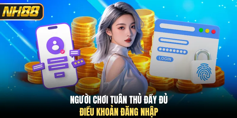 Người chơi tuân thủ đầy đủ điều khoản đăng nhập