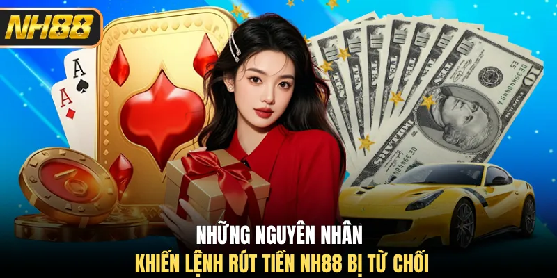 Những nguyên nhân khiến lệnh rút tiền NH88 bị từ chối